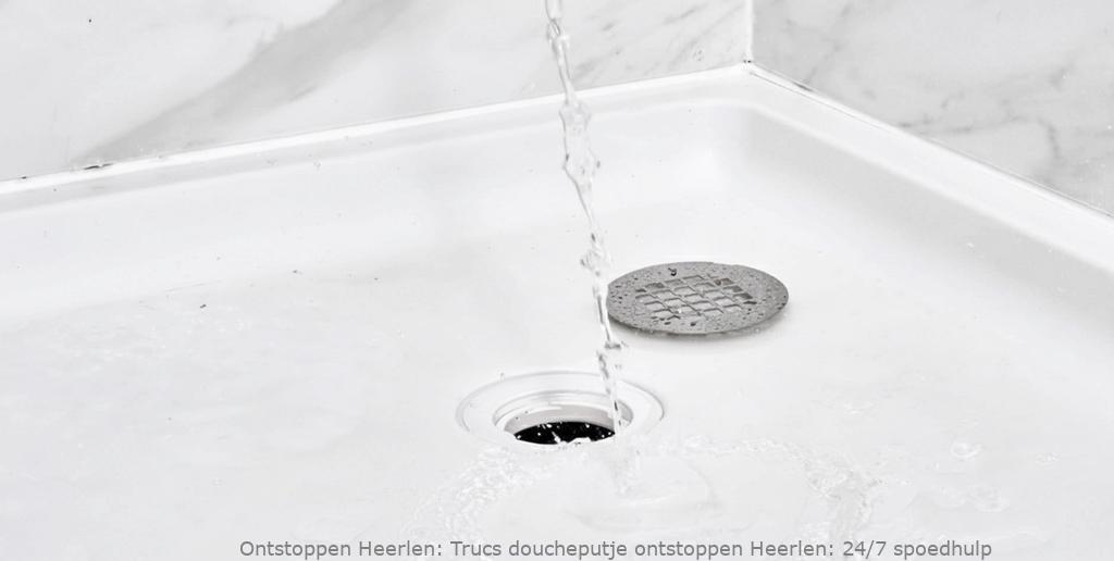 Trucs doucheputje ontstoppen Heerlen: 24/7 spoedhulp
